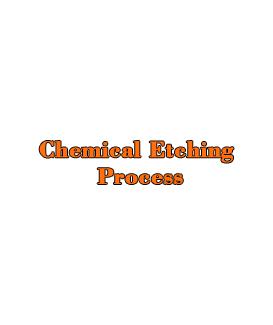 Chemical Etching Process